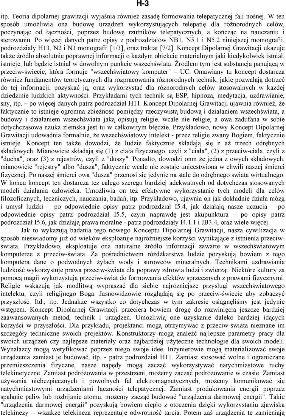 Po więcej danych patrz opisy z podrozdziałów NB1, N5.1 i N5.2 niniejszej momografii, podrozdziały H13, N2 i N3 monografii [1/3], oraz traktat [7/2].