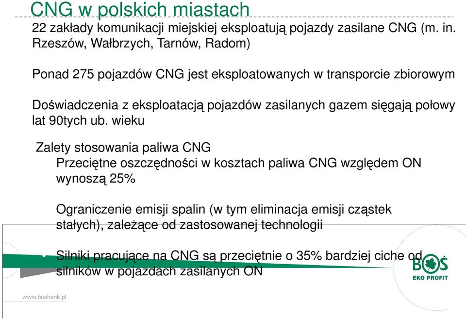 zasilanych gazem sięgają połowy lat 90tych ub.