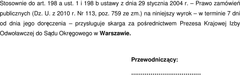 ) na niniejszy wyrok w terminie 7 dni od dnia jego doręczenia przysługuje