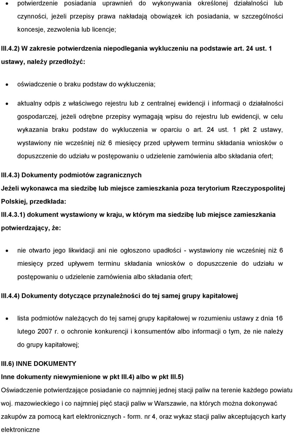 1 ustawy, należy przedłżyć: świadczenie braku pdstaw d wykluczenia; aktualny dpis z właściweg rejestru lub z centralnej ewidencji i infrmacji działalnści gspdarczej, jeżeli drębne przepisy wymagają