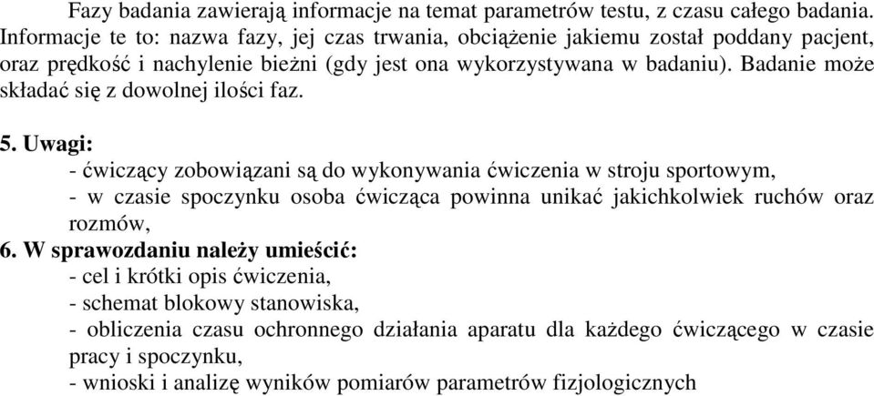 Badanie moŝe składać się z dowolnej ilości faz. 5.