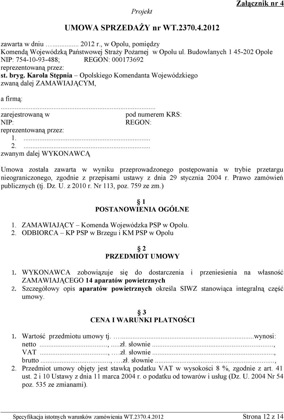 .. zarejestrowaną w pod numerem KRS: NIP: REGON: reprezentowaną przez: 1.... 2.