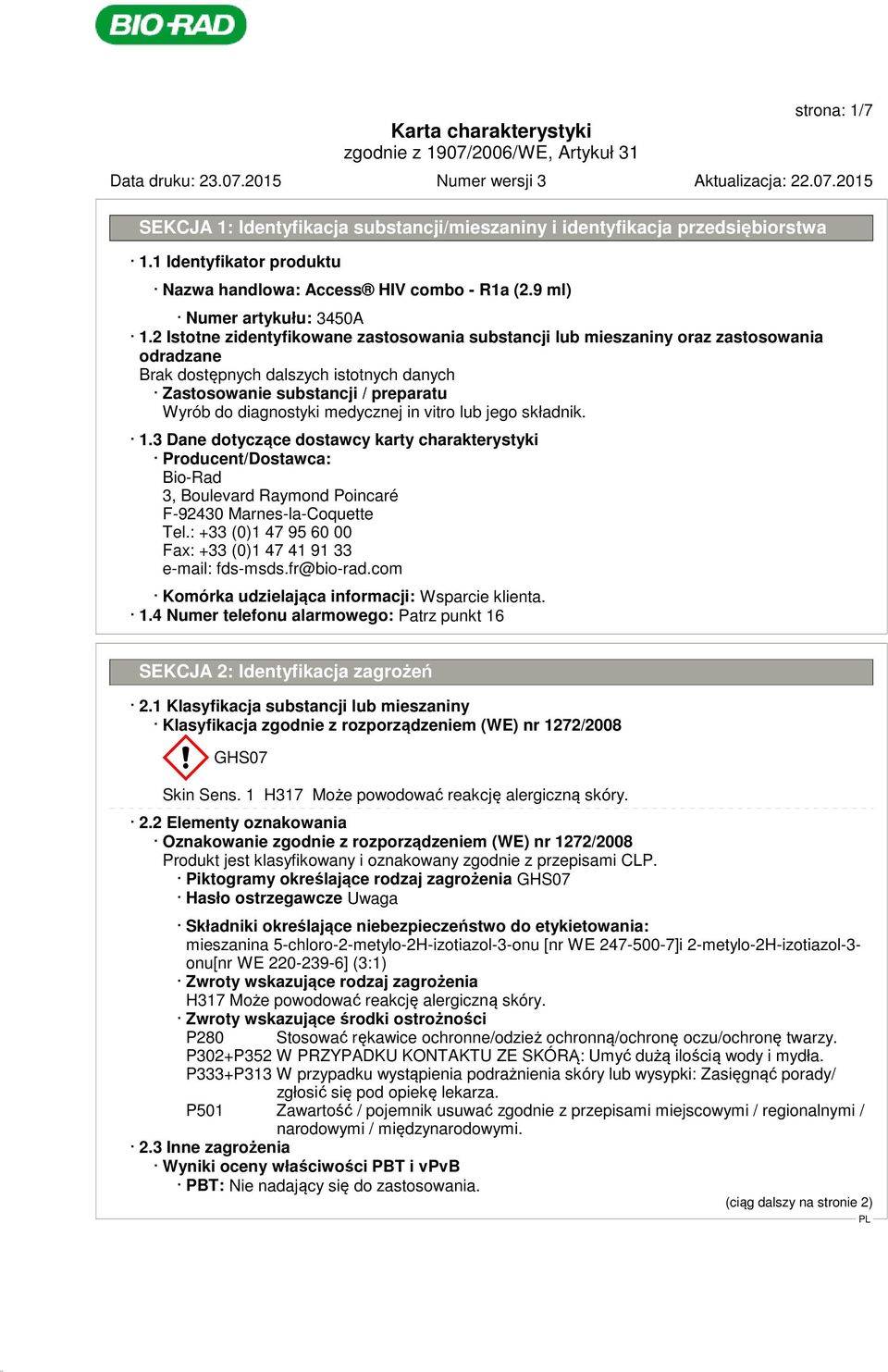 3 Dane dotyczące dostawcy karty charakterystyki Producent/Dostawca: Bio-Rad 3, Boulevard Raymond Poincaré F-92430 Marnes-la-Coquette Tel.