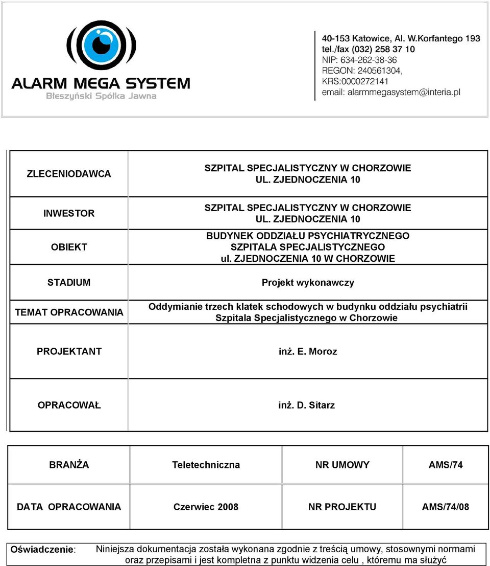 ZJEDNOCZENIA 10 W CHORZOWIE Projekt wykonawczy Oddymianie trzech klatek schodowych w budynku oddziału psychiatrii Szpitala Specjalistycznego w Chorzowie PROJEKTANT inż. E.