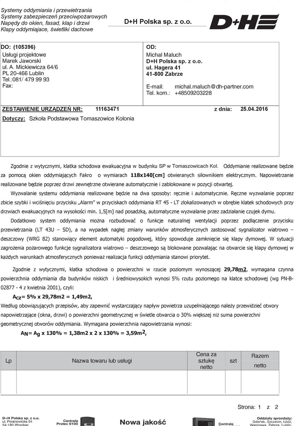 com +48509203228 ZESTAWIENIE URZDZE NR: 11163471 Dotyczy: Szkoła Podstawowa Tomaszowice Kolonia z dnia: 25.04.2016! " # $ % & '() %*+,-.* &/,01 " 2 3 4 5 " 6.