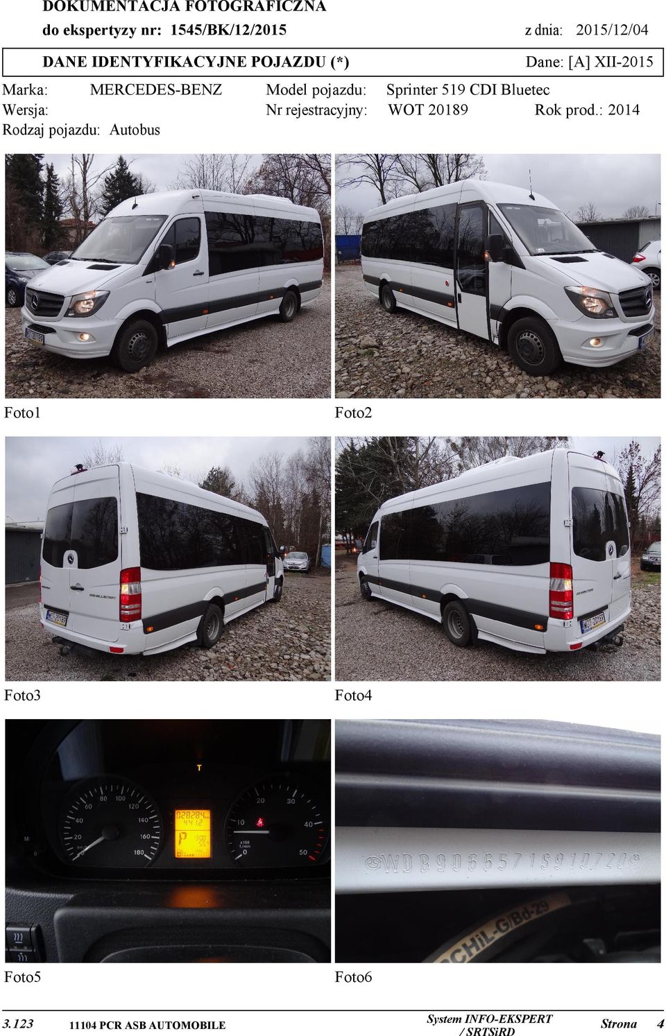 Wersja: Rodzaj pojazdu: Autobus Model pojazdu: Nr rejestracyjny: Foto1