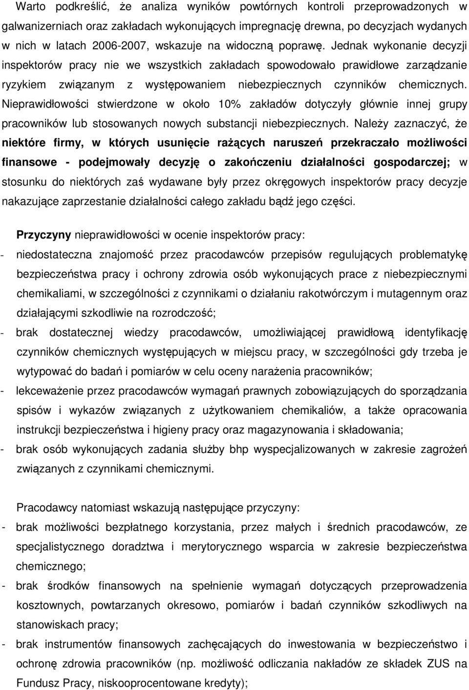 Nieprawidłowości stwierdzone w około 10% zakładów dotyczyły głównie innej grupy pracowników lub stosowanych nowych substancji niebezpiecznych.