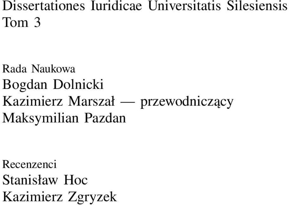 ISBN 83-226-1547-7 Wydawca Wydawnictwo Uniwersytetu Śląskiego ul. Bankowa 12B, 40-007 Katowice www.wydawnictwo.us.edu.pl e-mail: wydawus@us.edu.pl Wydanie I. Nakład: 250 + 50 egz. Ark. druk. 18,25.