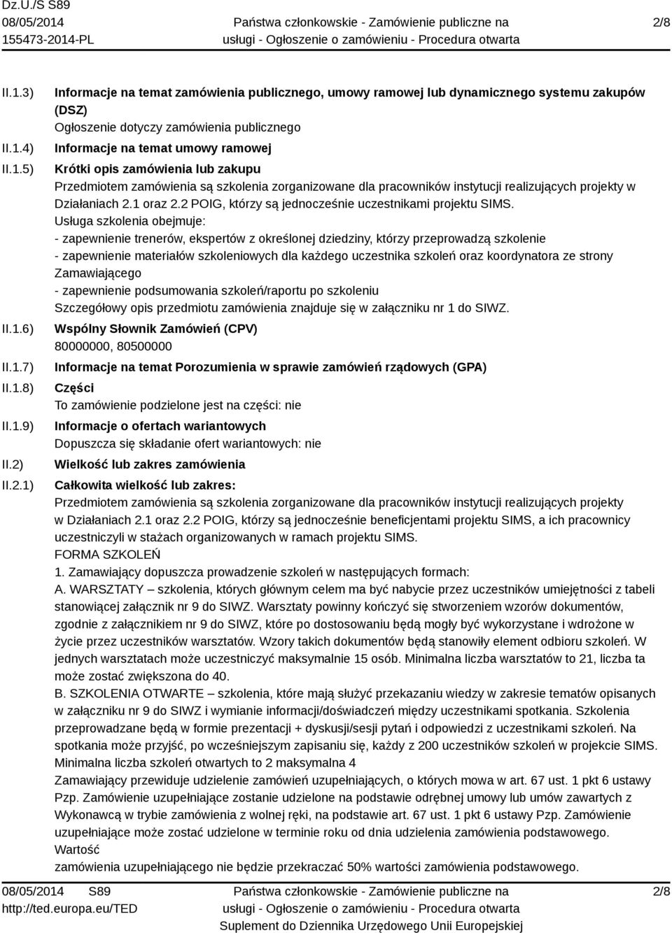 Działaniach 2.1 oraz 2.2 POIG, którzy są jednocześnie uczestnikami projektu SIMS.