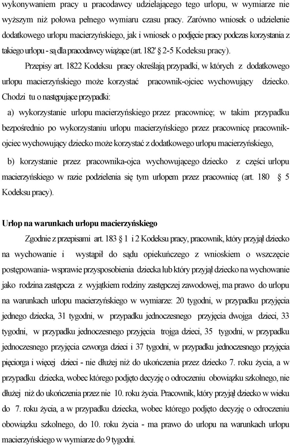 Przepisy art. 1822 Kodeksu pracy określają przypadki, w których z dodatkowego urlopu macierzyńskiego może korzystać pracownik-ojciec wychowujący dziecko.