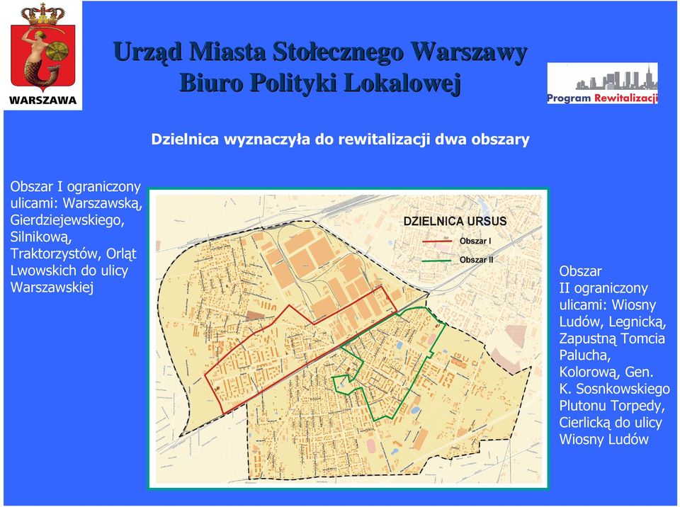 Warszawskiej Obszar II ograniczony ulicami: Wiosny Ludów, Legnicką, Zapustną Tomcia