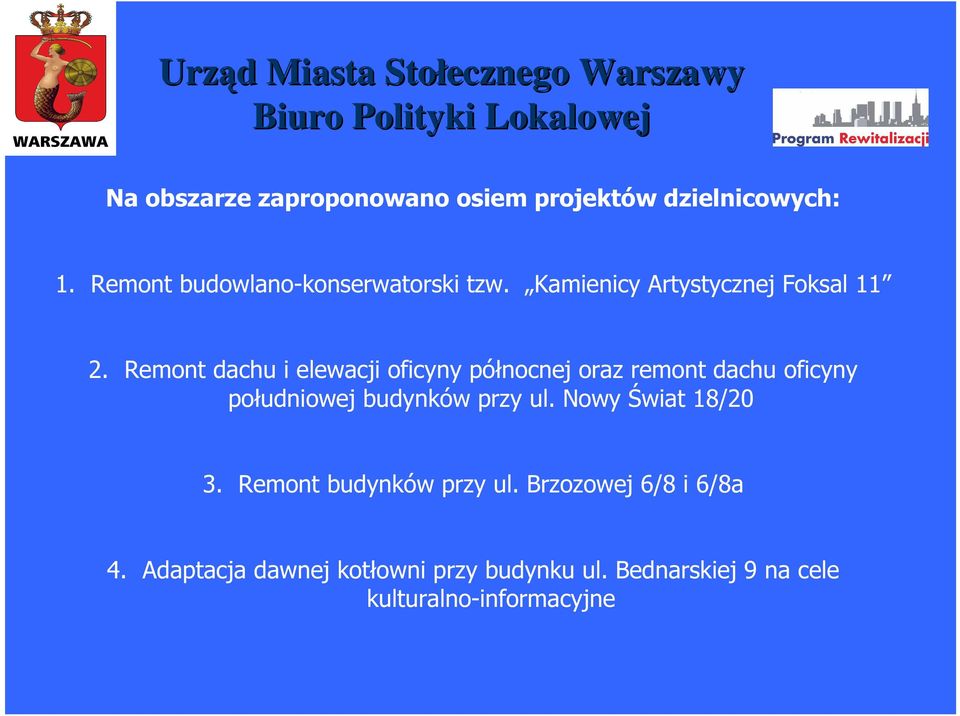 Remont dachu i elewacji oficyny północnej oraz remont dachu oficyny południowej budynków przy ul.