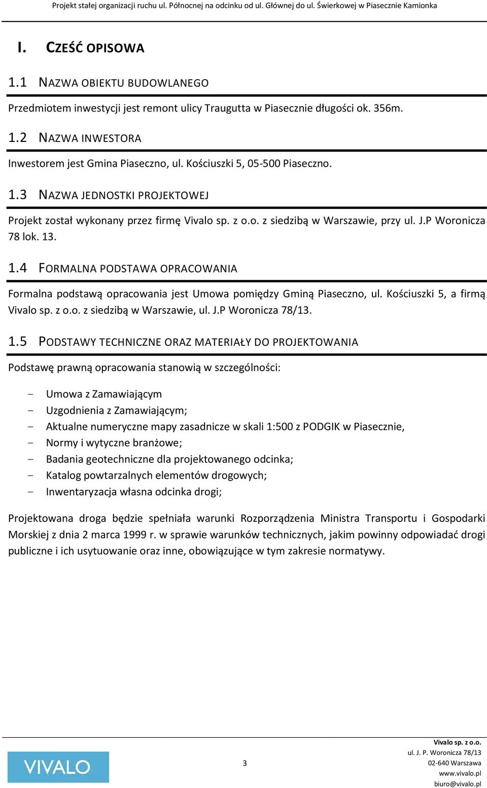 Kościuszki 5, a firmą z siedzibą w Warszawie, ul. J.P Woronicza 78/13. 1.