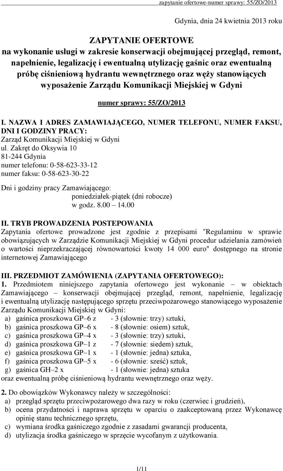 NAZWA I ADRES ZAMAWIAJĄCEGO, NUMER TELEFONU, NUMER FAKSU, DNI I GODZINY PRACY: Zarząd Komunikacji Miejskiej w Gdyni ul.