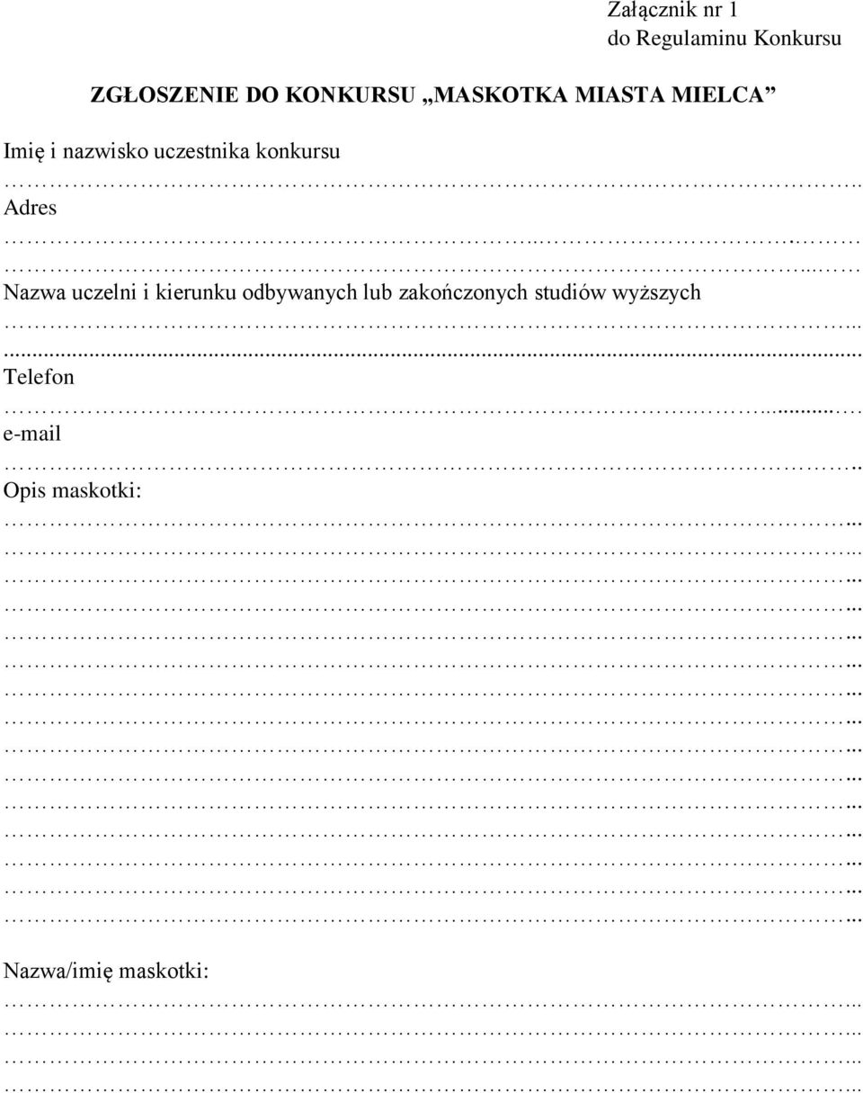 ..... Nazwa uczelni i kierunku odbywanych lub zakończonych studiów