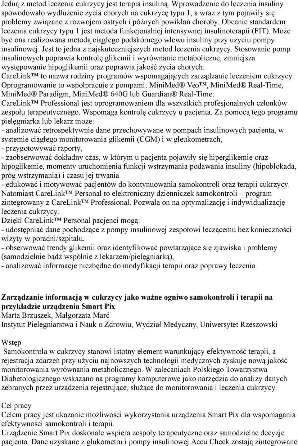 Obecnie standardem leczenia cukrzycy typu 1 jest metoda funkcjonalnej intensywnej insulinoterapii (FIT).