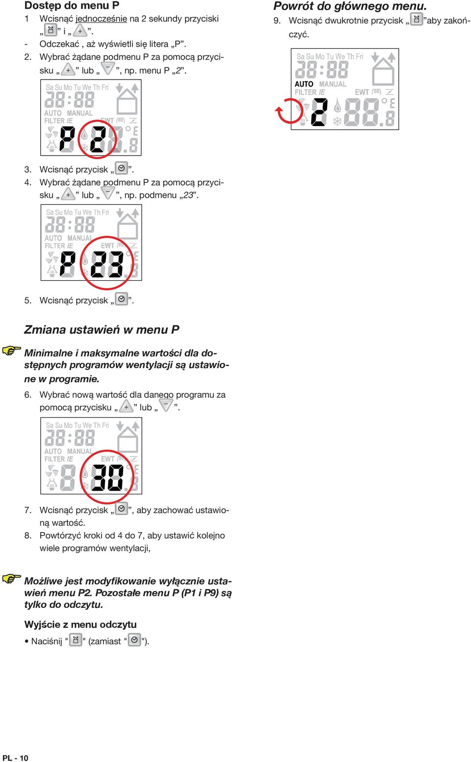 Wcisnąć przycisk Zmiana ustawień w menu P inimalne i maksymalne wartości dla dom stępnych programów wentylacji są ustawione w programie. 6.