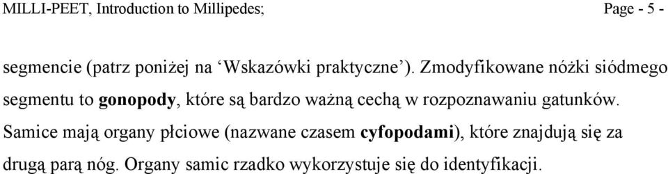 Zmodyfikowane nóżki siódmego segmentu to gonopody, które są bardzo ważną cechą w