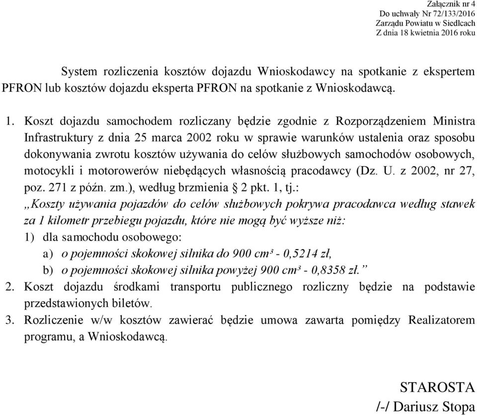 celów służbowych samochodów osobowych, motocykli i motorowerów niebędących własnością pracodawcy (Dz. U. z 2002, nr 27, poz. 271 z późn. zm.), według brzmienia 2 pkt. 1, tj.