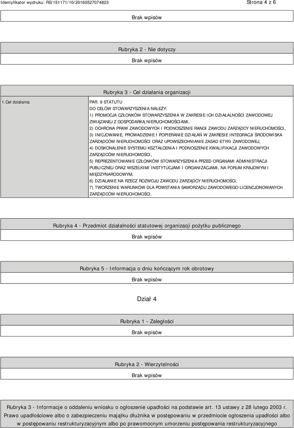 RANGI ZAWODU ZARZĄDCY NIERUCHOMOŚCI, 3) INICJOWANIE, PROWADZENIE I POPIERANIE DZIAŁAŃ W ZAKRESIE INTEGRACJI ŚRODOWISKA ZARZĄDCÓW NIERUCHOMOŚCI ORAZ UPOWSZECHNIANIE ZASAD ETYKI ZAWODOWEJ, 4)