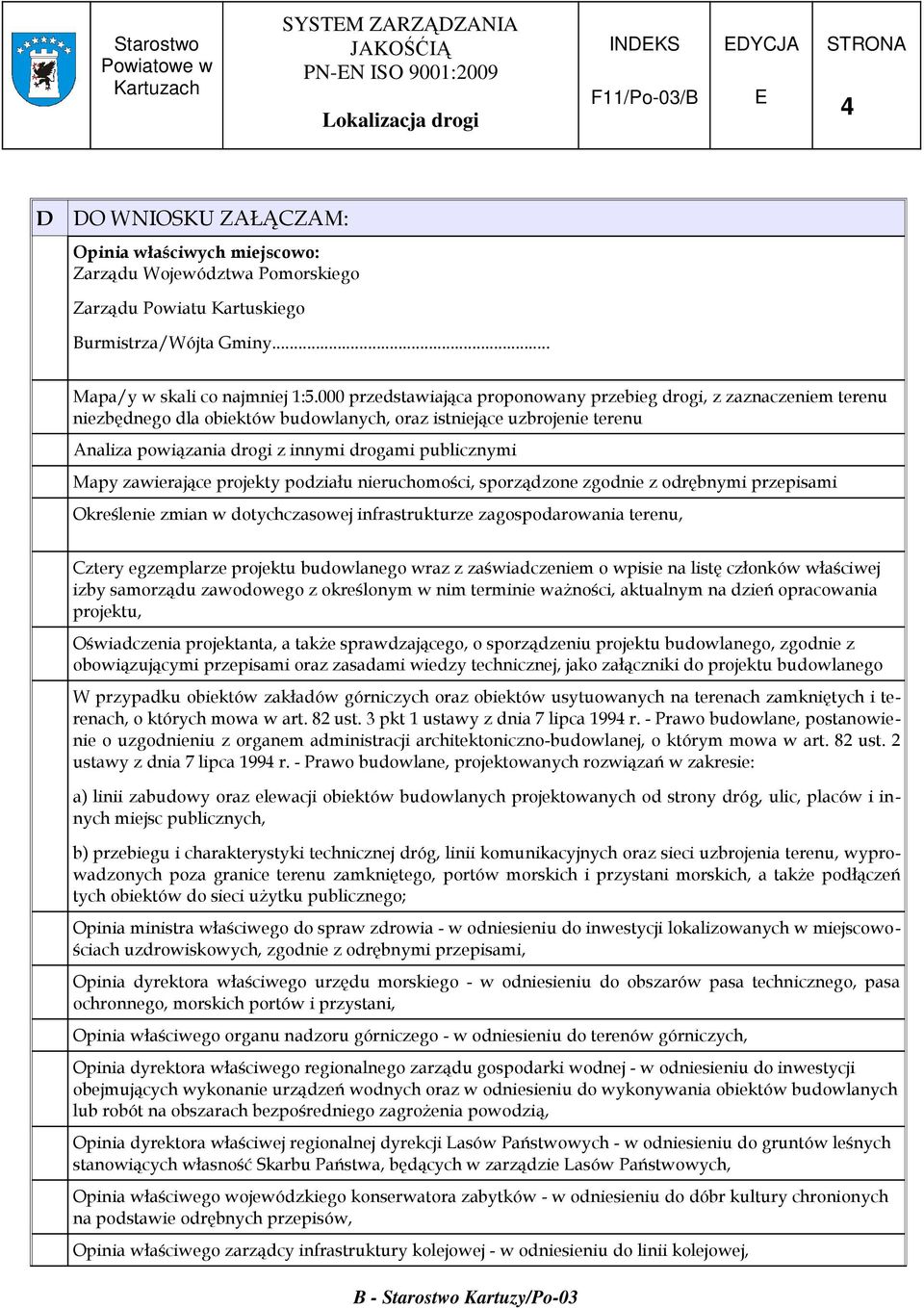 000 przedstawiająca proponowany przebieg drogi, z zaznaczeniem terenu niezbędnego dla obiektów budowlanych, oraz istniejące uzbrojenie terenu Analiza powiązania drogi z innymi drogami publicznymi