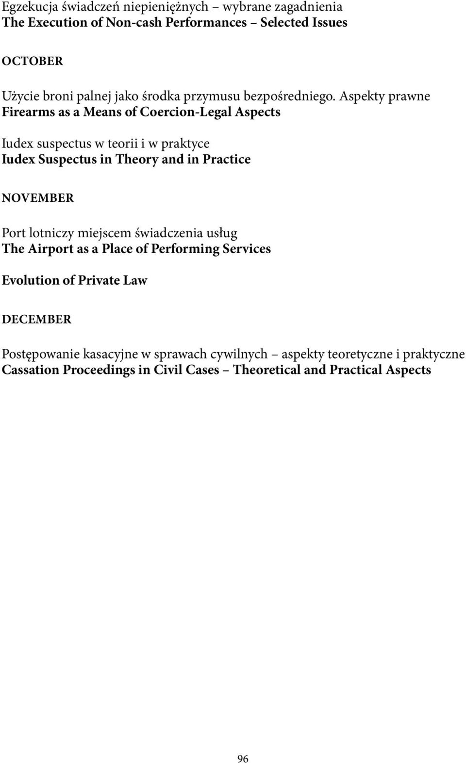 Aspekty prawne Firearms as a Means of Coercion-Legal Aspects Iudex suspectus w teorii i w praktyce Iudex Suspectus in Theory and in Practice