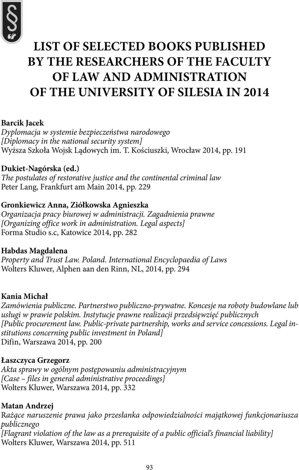 ) The postulates of restorative justice and the continental criminal law Peter Lang, Frankfurt am Main 2014, pp. 229 Gronkiewicz Anna, Ziółkowska Agnieszka Organizacja pracy biurowej w administracji.