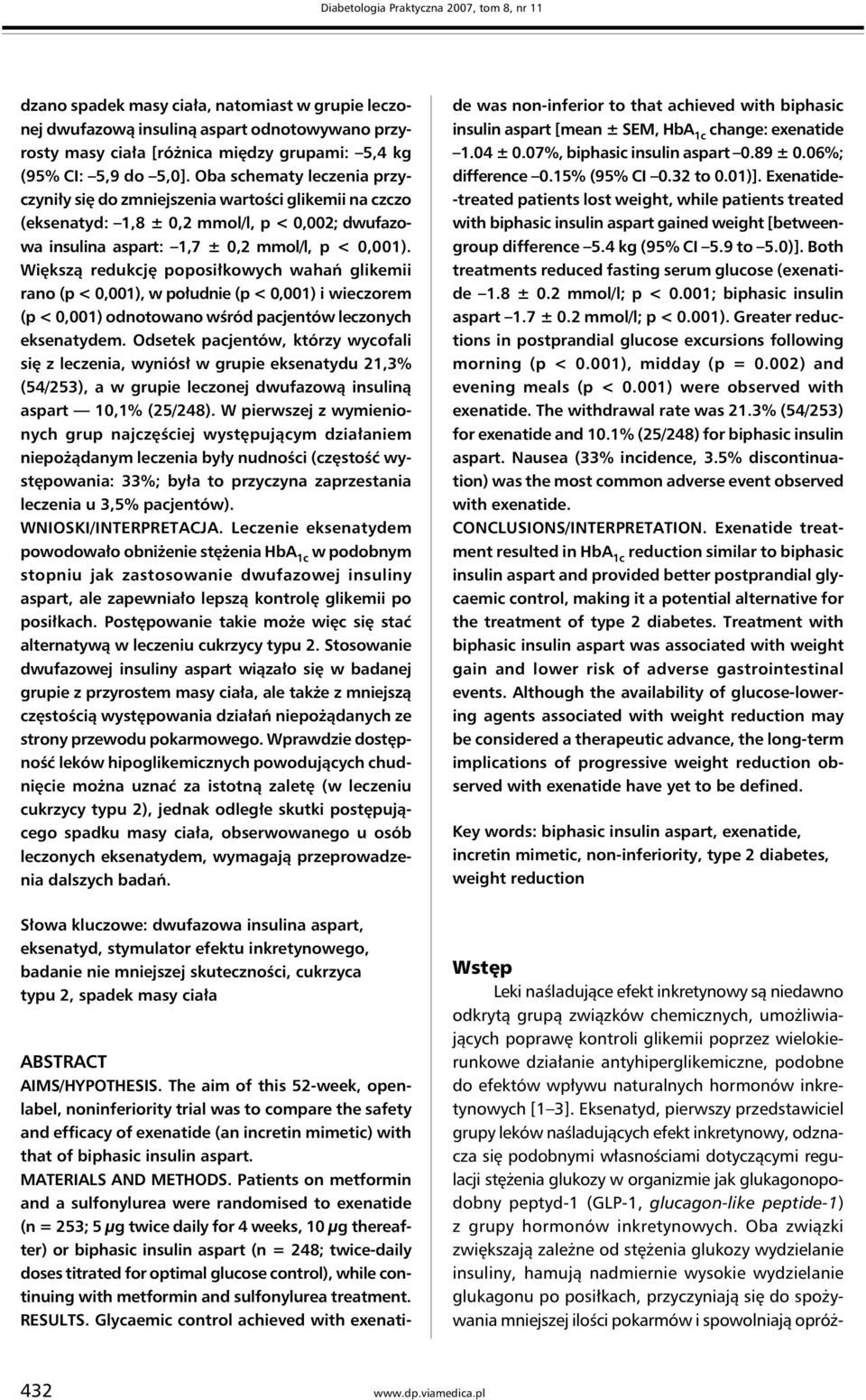 Większą redukcję poposiłkowych wahań glikemii rano (p < 0,001), w południe (p < 0,001) i wieczorem (p < 0,001) odnotowano wśród pacjentów leczonych eksenatydem.