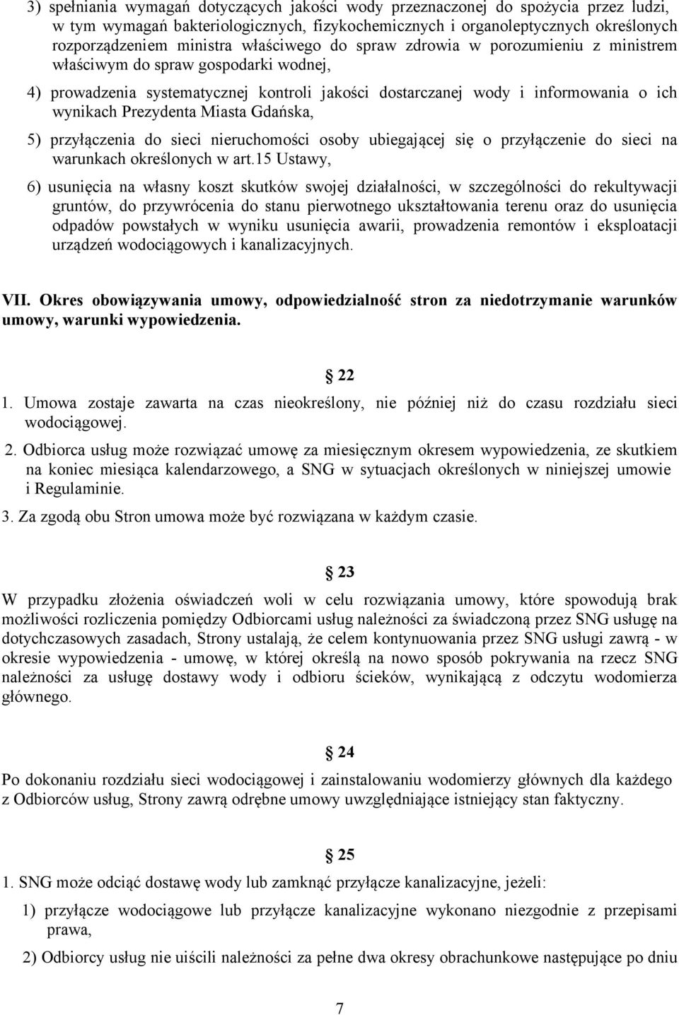 Miasta Gdańska, 5) przyłączenia do sieci nieruchomości osoby ubiegającej się o przyłączenie do sieci na warunkach określonych w art.