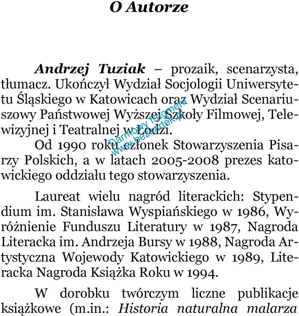 Od 1990 roku członek Stowarzyszenia Pisarzy Polskich, a w latach 2005-2008 prezes katowickiego oddziału tego stowarzyszenia.