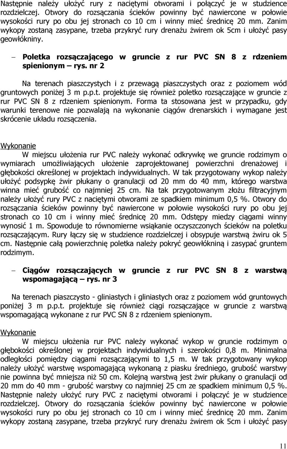 Zanim wykopy zostaną zasypane, trzeba przykryć rury drenażu żwirem ok 5cm i ułożyć pasy geowłókniny. Poletka rozsączającego w gruncie z rur PVC SN 8 z rdzeniem spienionym rys.