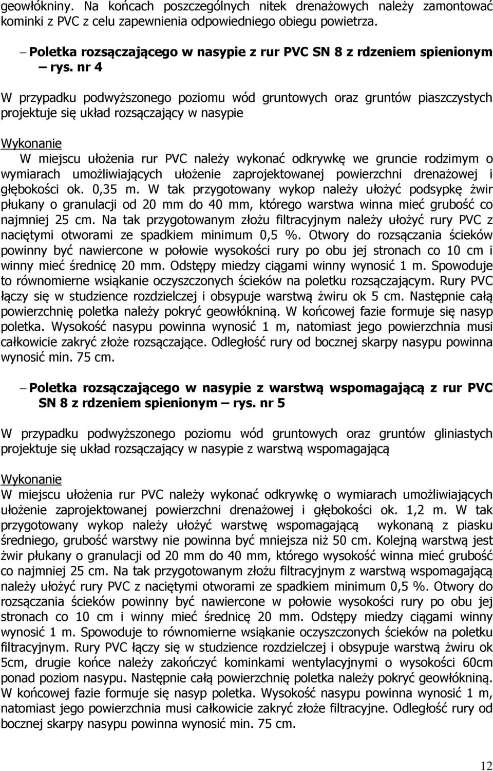 nr 4 W przypadku podwyższonego poziomu wód gruntowych oraz gruntów piaszczystych projektuje się układ rozsączający w nasypie Wykonanie W miejscu ułożenia rur PVC należy wykonać odkrywkę we gruncie