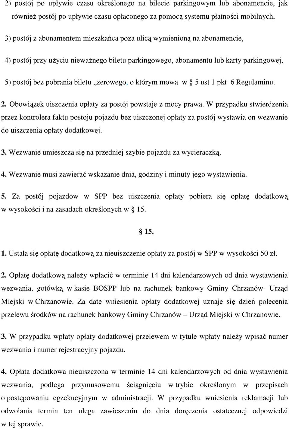 Regulaminu. 2. Obowiązek uiszczenia opłaty za postój powstaje z mocy prawa.