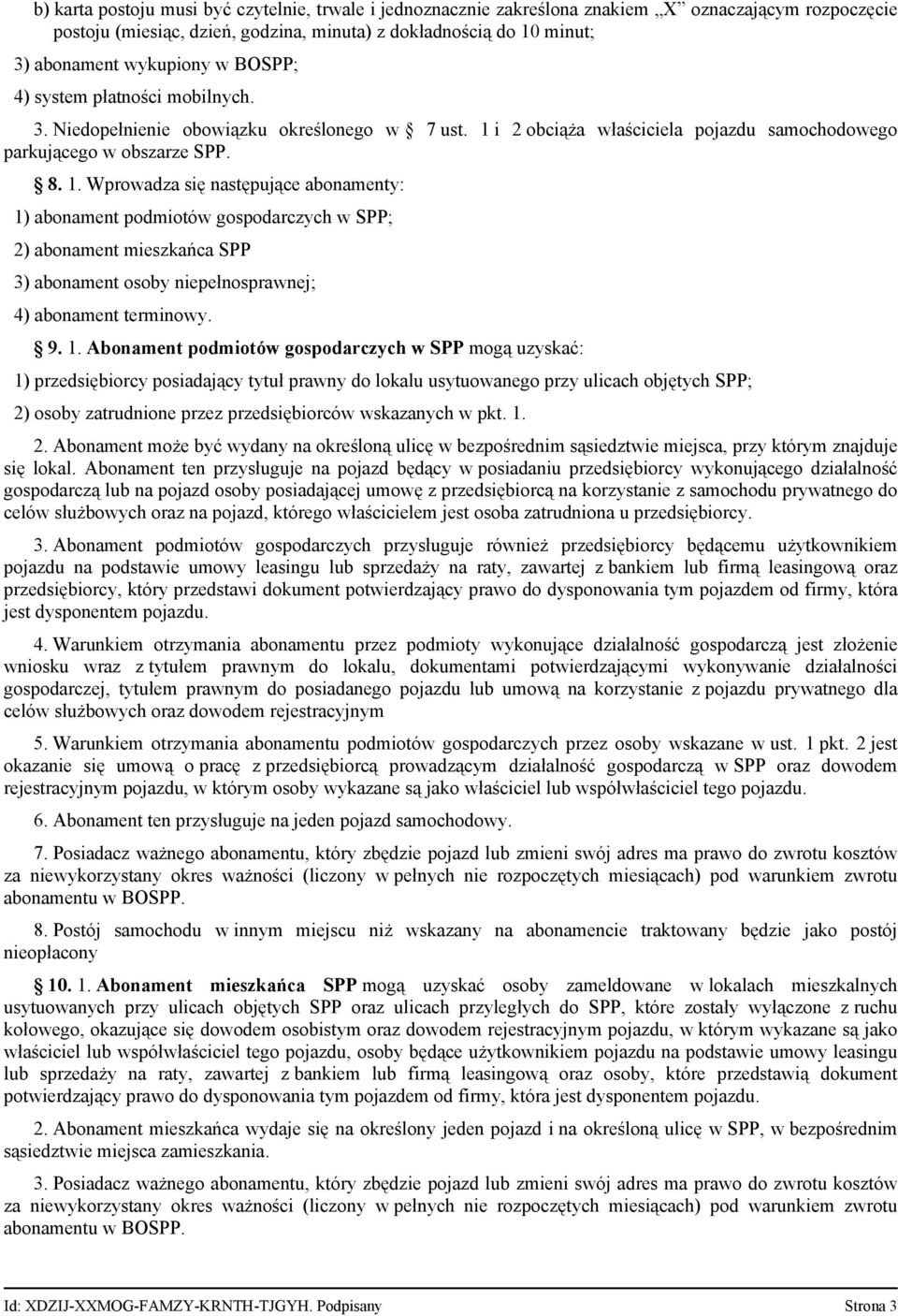 i 2 obciąża właściciela pojazdu samochodowego parkującego w obszarze SPP. 8. 1.