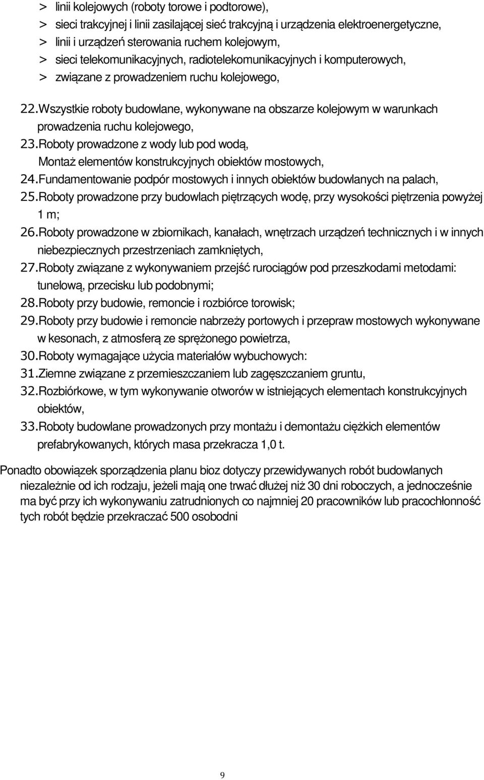 Wszystkie roboty budowlane, wykonywane na obszarze kolejowym w warunkach prowadzenia ruchu kolejowego, 23.