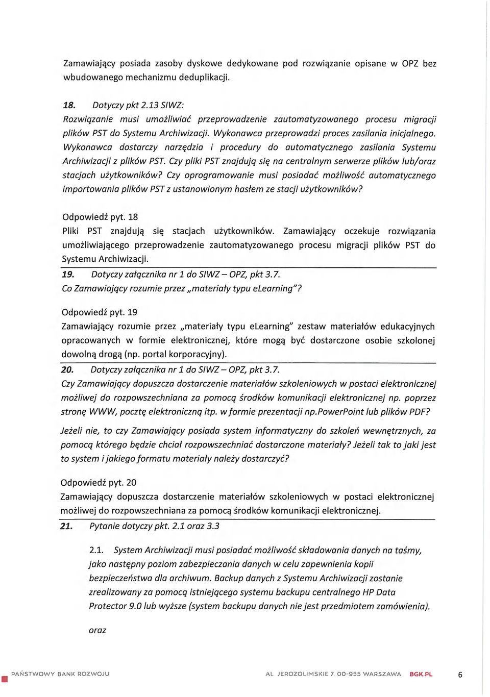 Wykonawca dostarczy narzędzia i procedury do automatycznego zasilania Systemu Archiwizacji z plików PST. Czy pliki PST znajdują się na centralnym serwerze plików lub/oraz stacjach użytkowników?