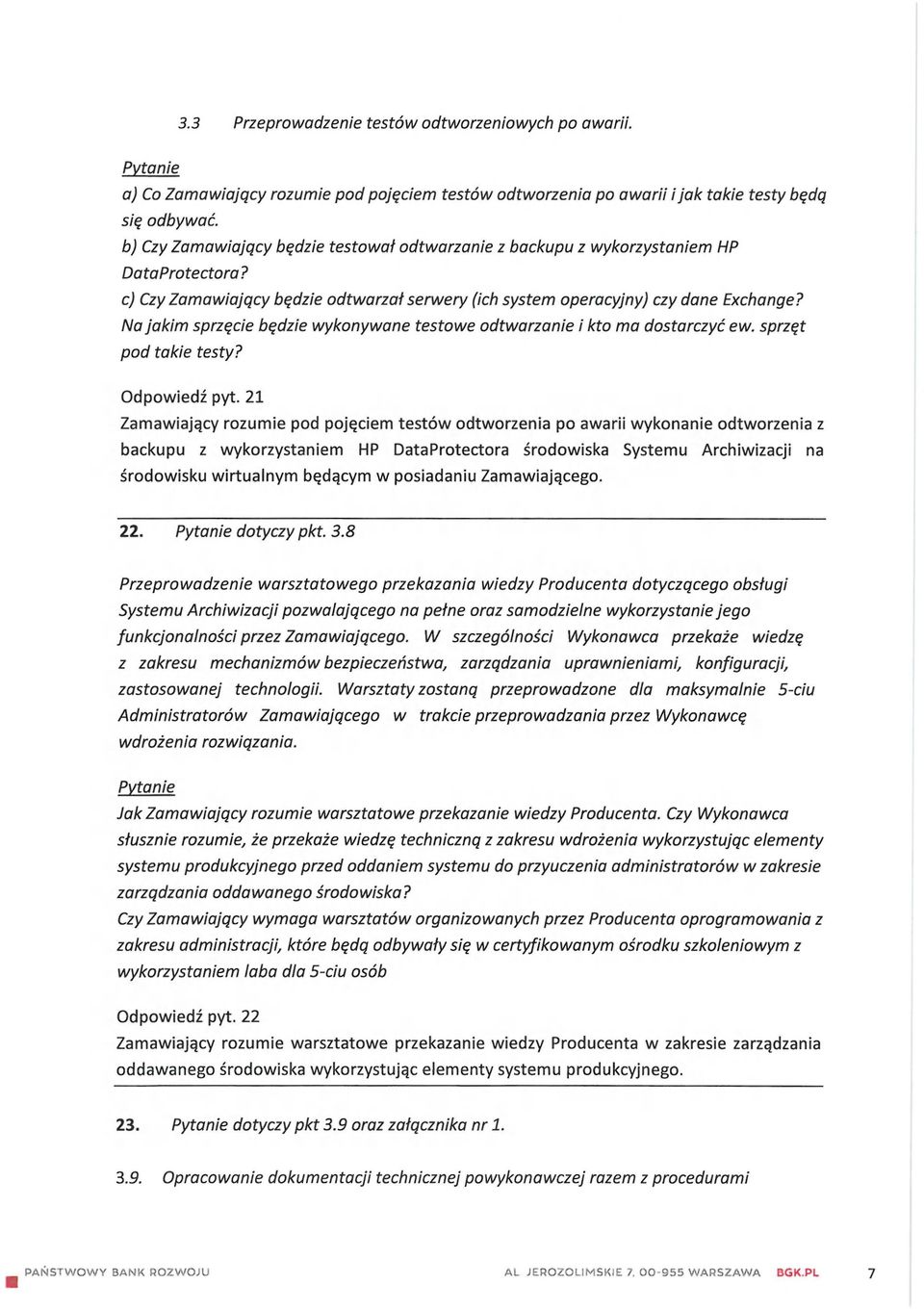 Na jakim sprzęcie będzie wykonywane testowe odtwarzanie i kto ma dostarczyć ew. sprzęt pod takie testy? Odpowiedź pyt.