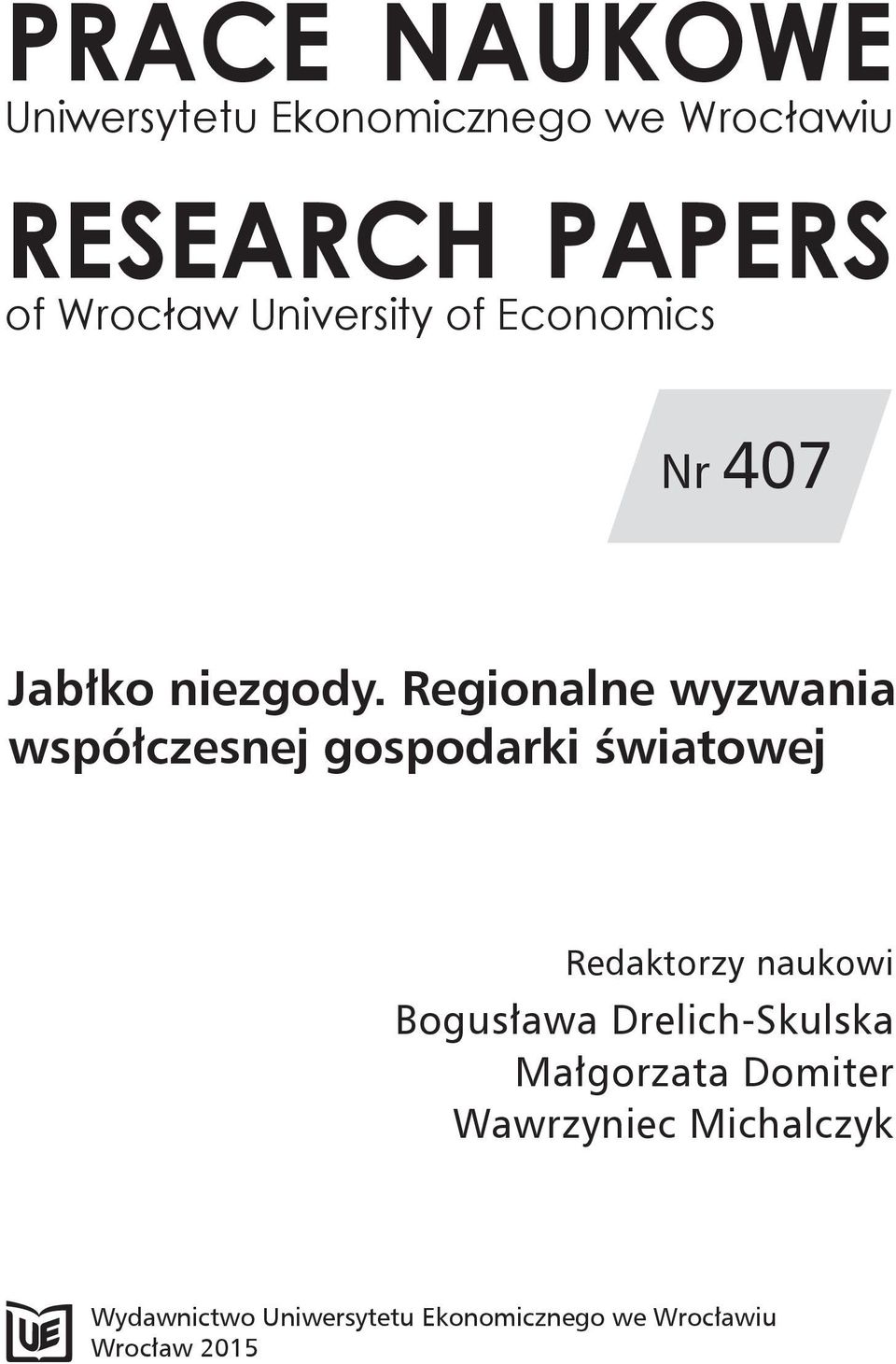 Regionalne wyzwania współczesnej gospodarki światowej Redaktorzy naukowi Bogusława