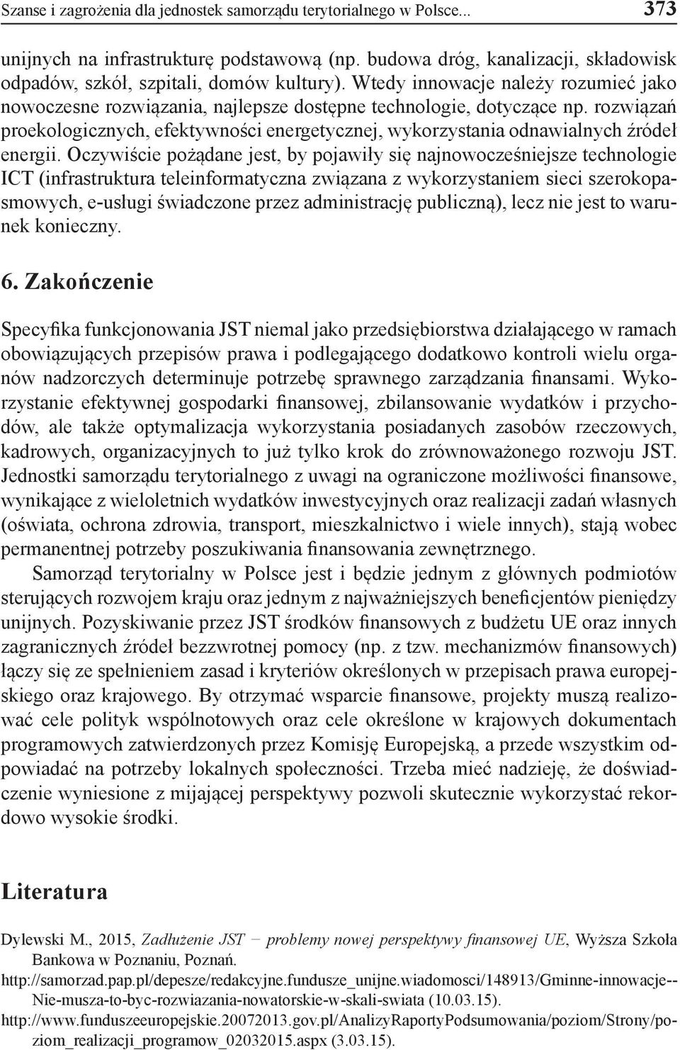 rozwiązań proekologicznych, efektywności energetycznej, wykorzystania odnawialnych źródeł energii.