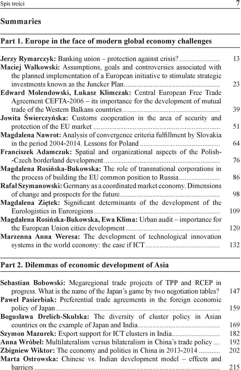 .. 23 Edward Molendowski, Łukasz Klimczak: Central European Free Trade Agreement CEFTA-2006 its importance for the development of mutual trade of the Western Balkans countries.