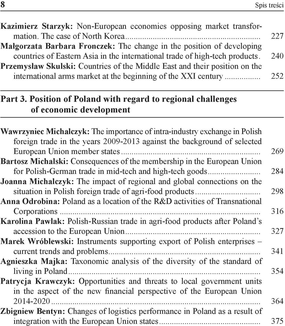 . 240 Przemysław Skulski: Countries of the Middle East and their position on the international arms market at the beginning of the XXI century... 252 Part 3.