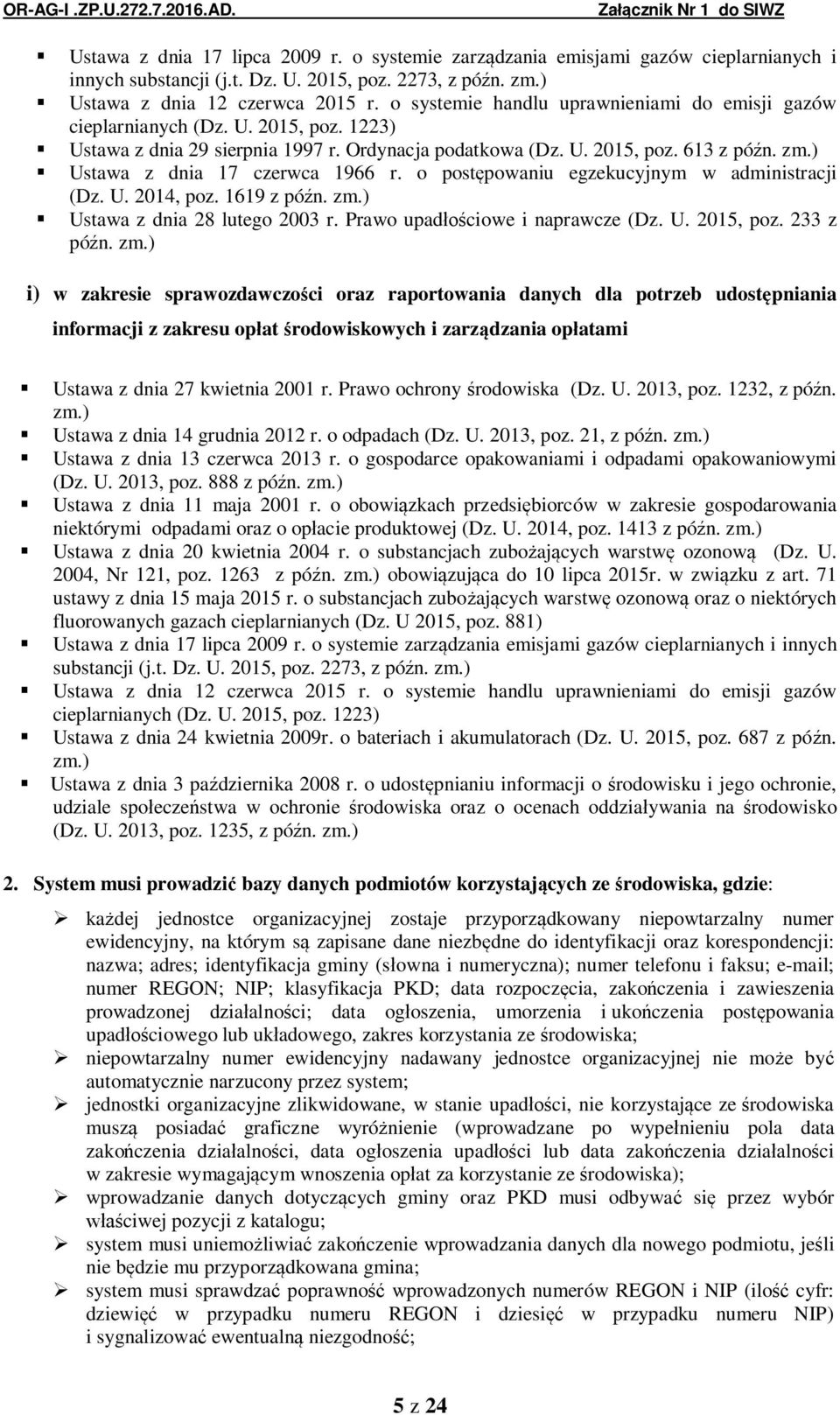 ) Ustawa z dnia 17 czerwca 1966 r. o post powaniu egzekucyjnym w administracji (Dz. U. 2014, poz. 1619 z pó n. zm.) Ustawa z dnia 28 lutego 2003 r. Prawo upad ciowe i naprawcze (Dz. U. 2015, poz.