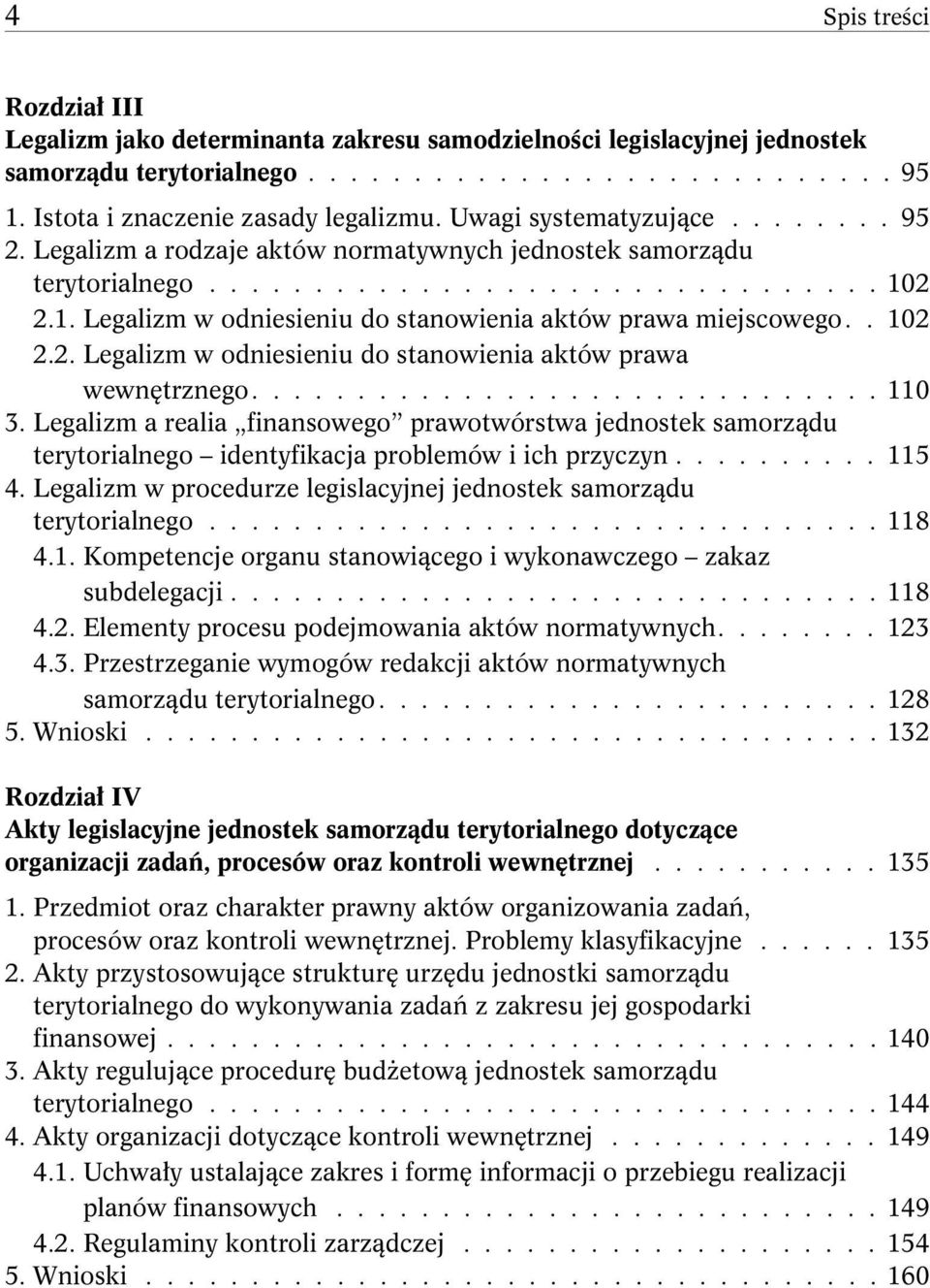 2 2.1. Legalizm w odniesieniu do stanowienia aktów prawa miejscowego.. 102 2.2. Legalizm w odniesieniu do stanowienia aktów prawa wewnętrznego.............................. 110 3.