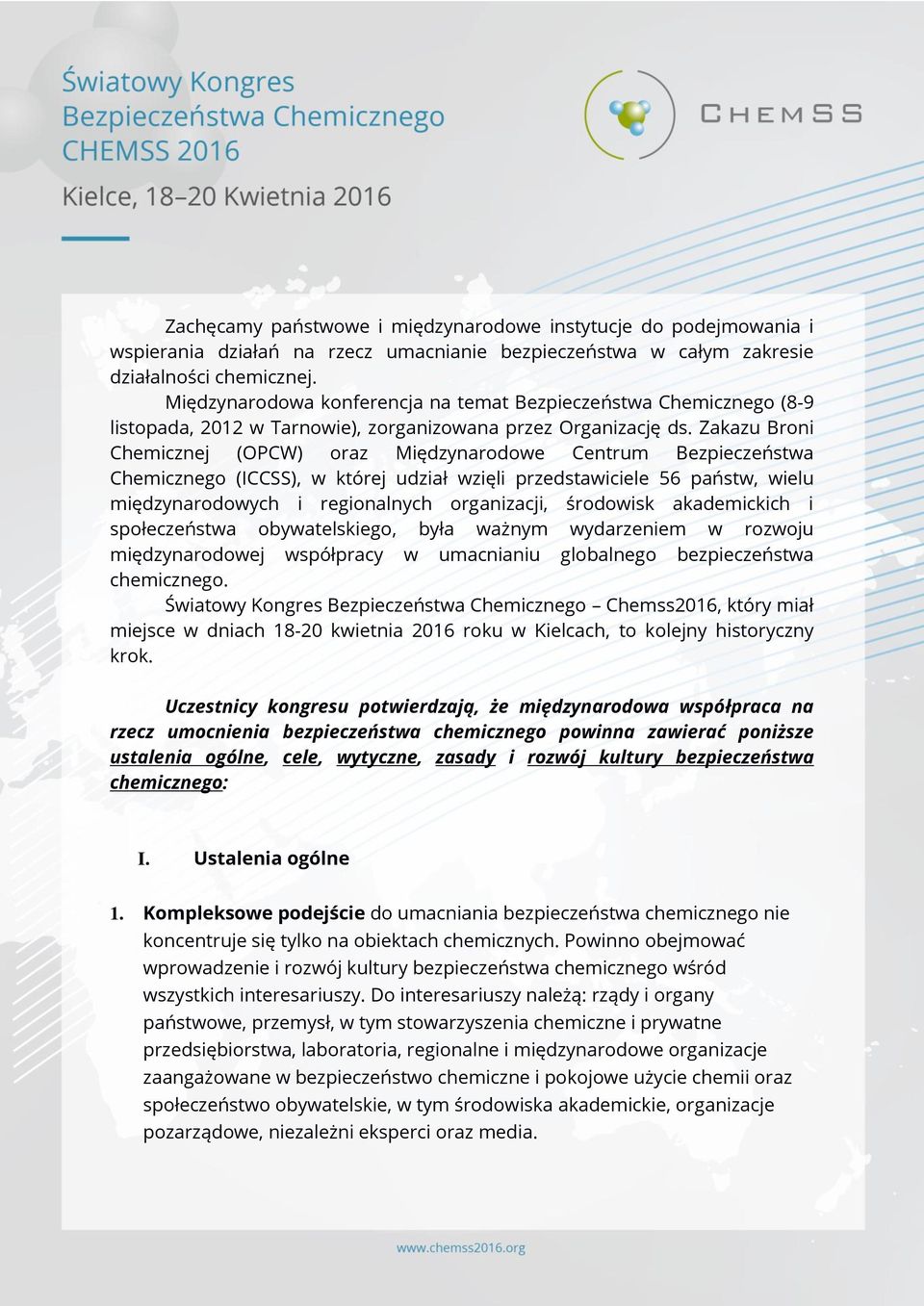 Zakazu Broni Chemicznej (OPCW) oraz Międzynarodowe Centrum Bezpieczeństwa Chemicznego (ICCSS), w której udział wzięli przedstawiciele 56 państw, wielu międzynarodowych i regionalnych organizacji,