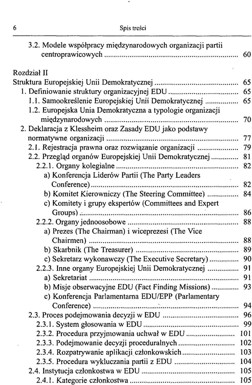 Deklaracja z Klessheim oraz Zasady EDU jako podstawy normatywne organizacji 77 2.1.