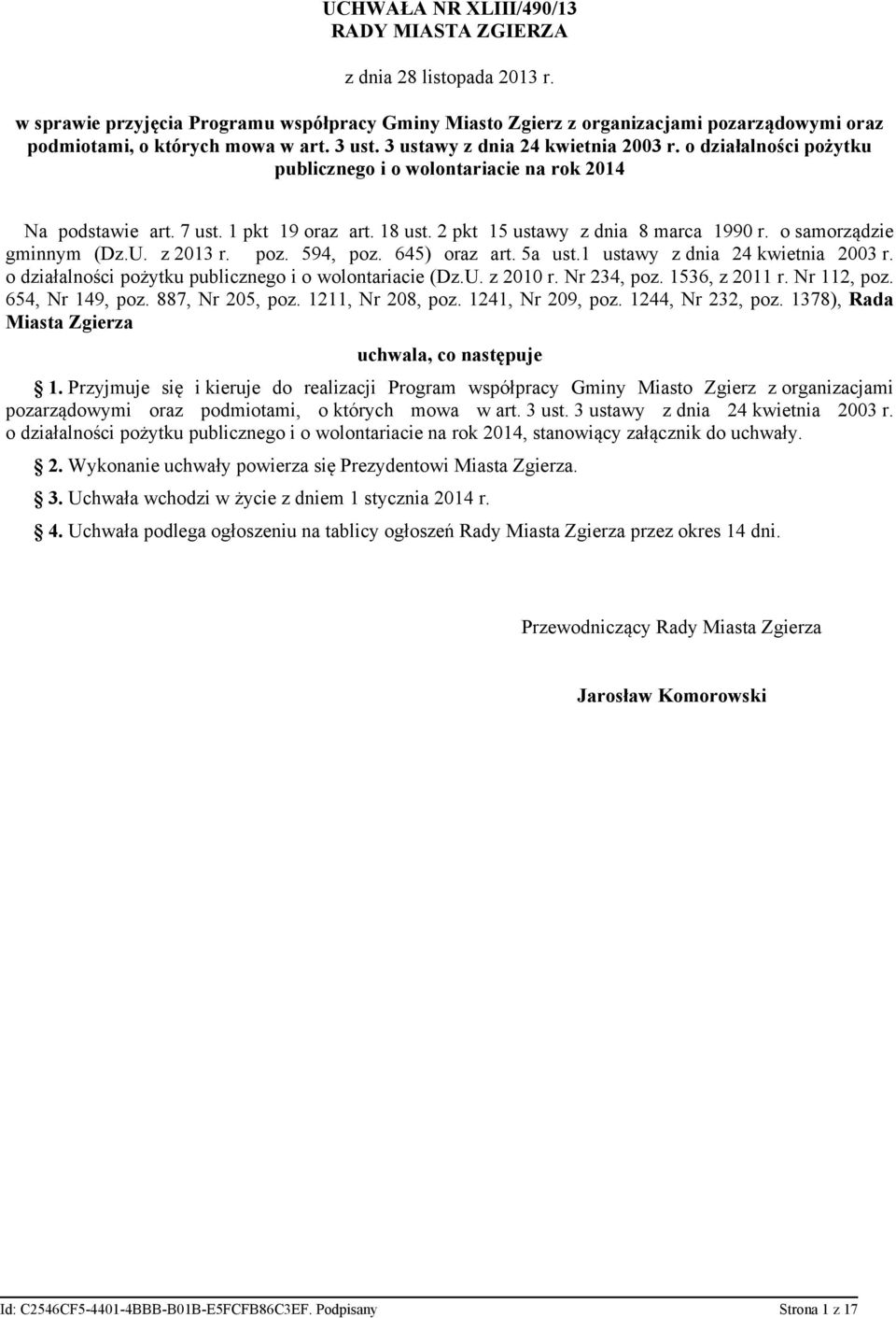 o samorządzie gminnym (Dz.U. z 2013 r. poz. 594, poz. 645) oraz art. 5a ust.1 ustawy z dnia 24 kwietnia 2003 r. o działalności pożytku publicznego i o wolontariacie (Dz.U. z 2010 r. Nr 234, poz.