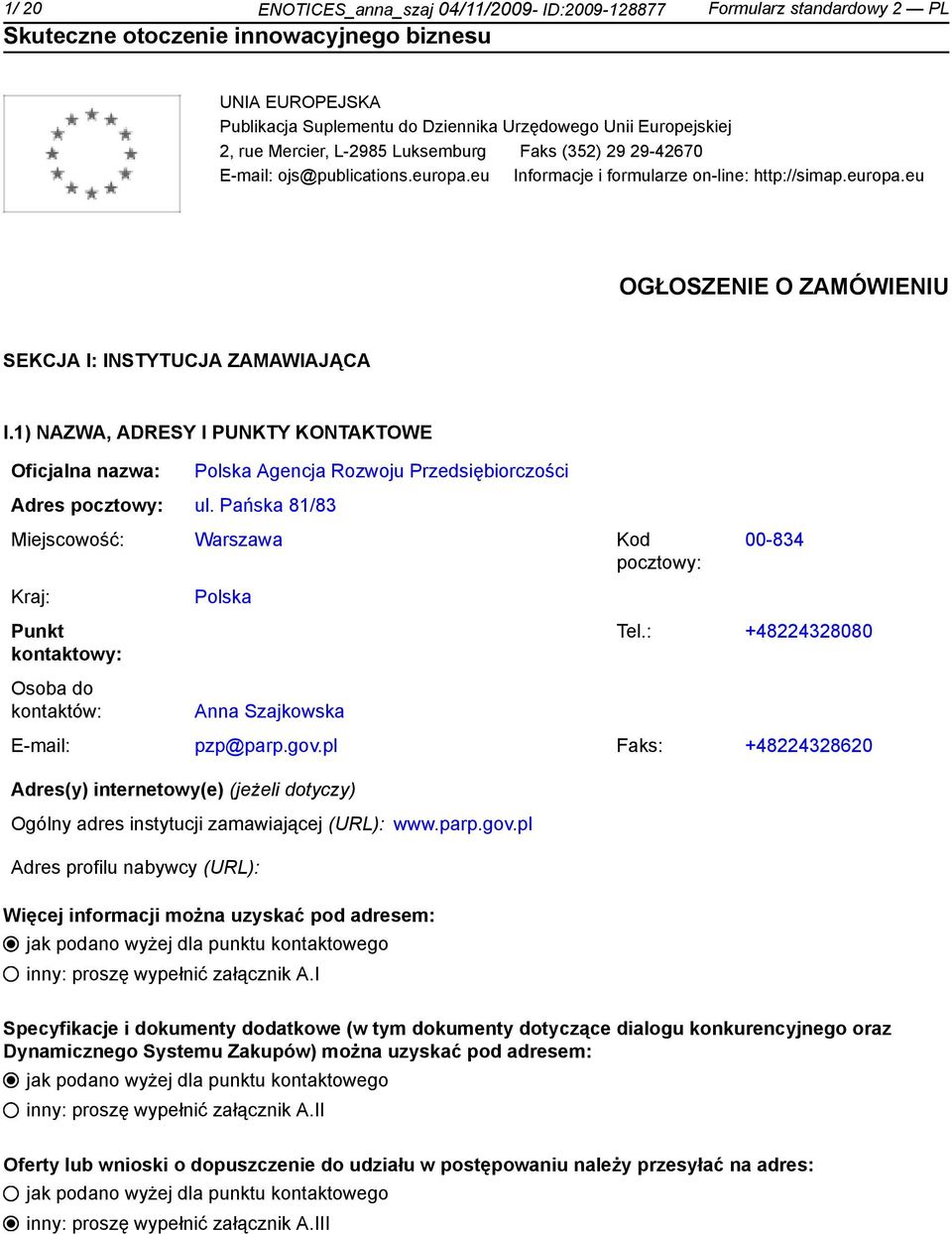 1) NAZWA, ADRESY I PUNKTY KONTAKTOWE Oficjalna nazwa: Adres pocztowy: ul.