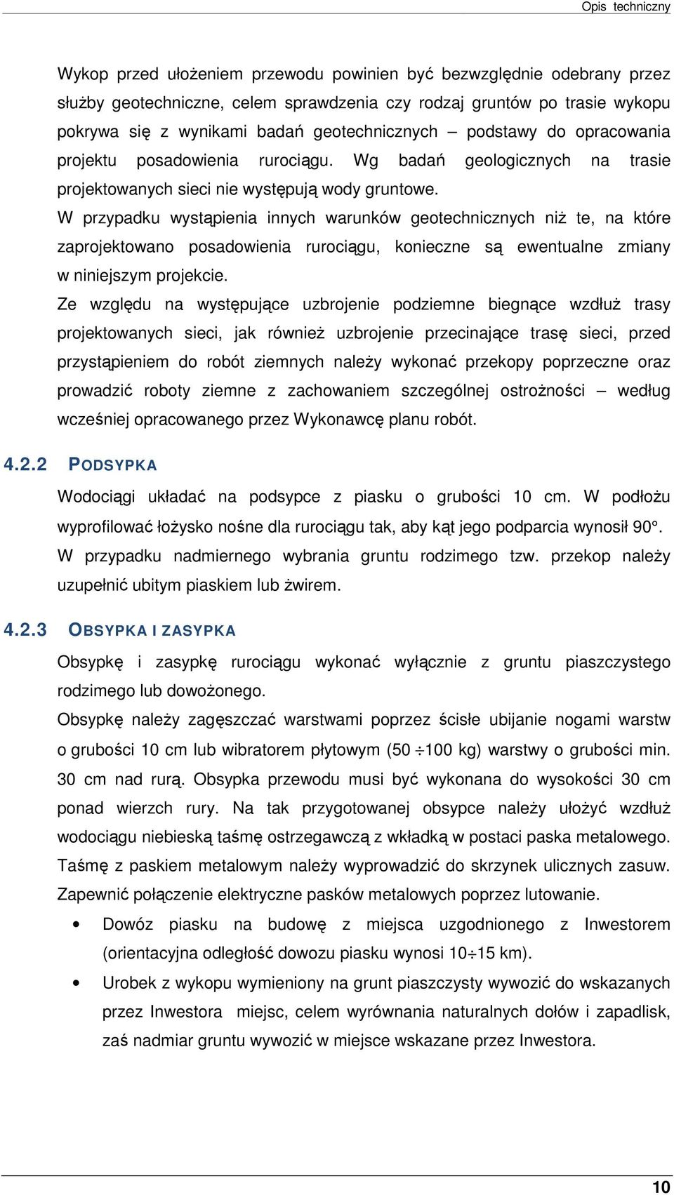 W przypadku wystąpienia innych warunków getechnicznych niŝ te, na które zaprjektwan psadwienia rurciągu, knieczne są ewentualne zmiany w niniejszym prjekcie.