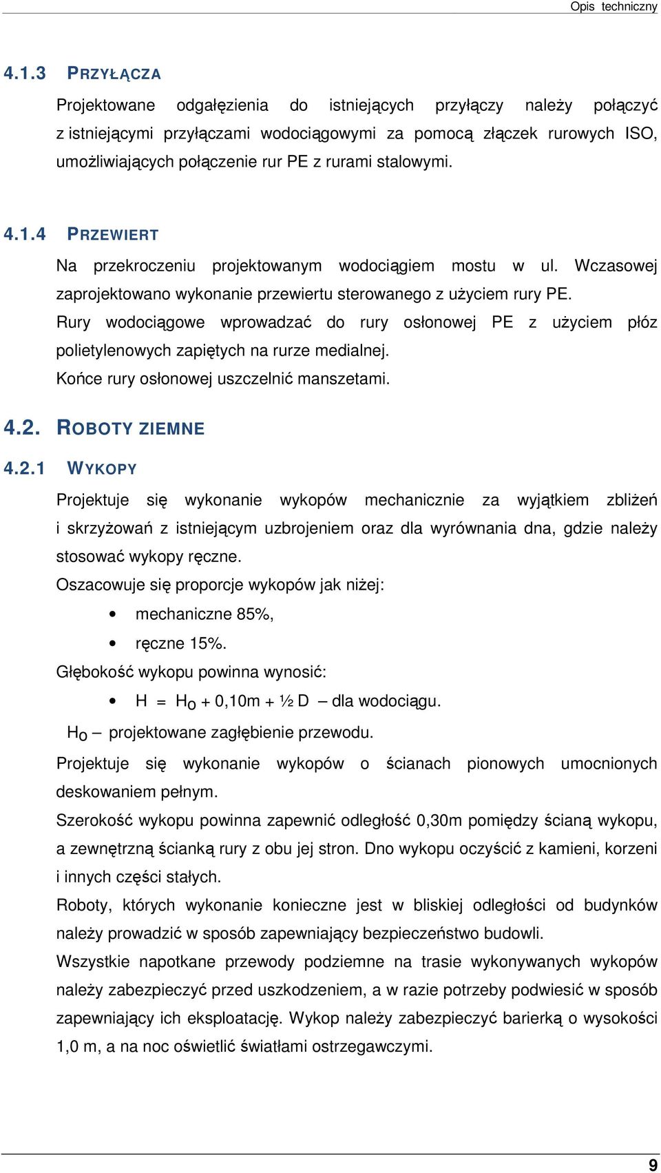 4 PRZEWIERT Na przekrczeniu prjektwanym wdciągiem mstu w ul. Wczaswej zaprjektwan wyknanie przewiertu sterwaneg z uŝyciem rury PE.