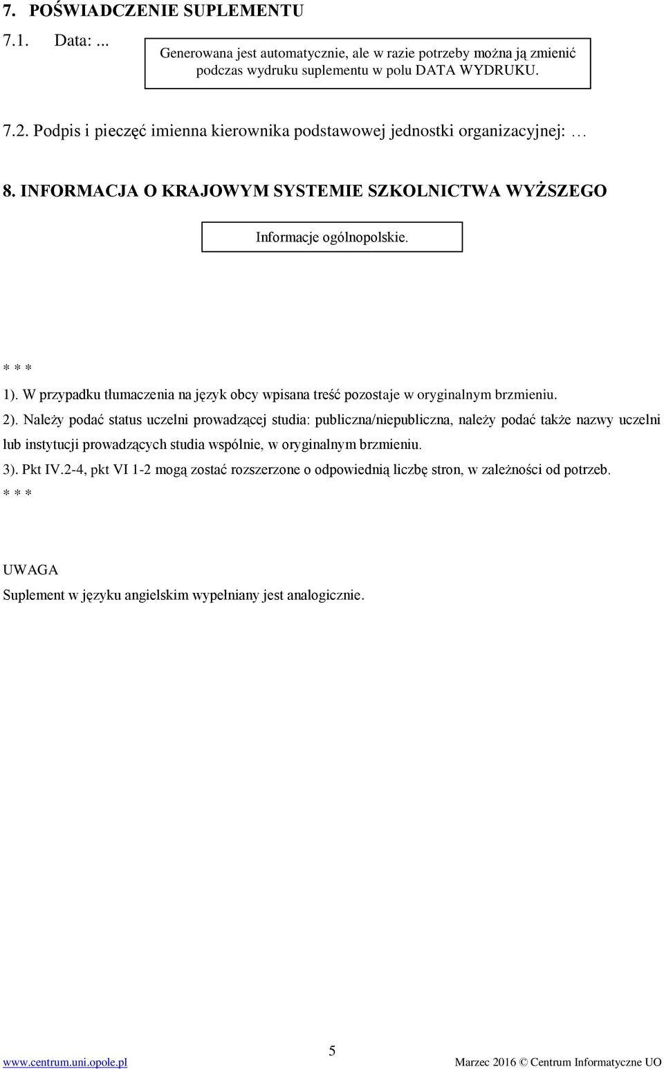W przypadku tłumaczenia na język obcy wpisana treść pozostaje w oryginalnym brzmieniu. 2).